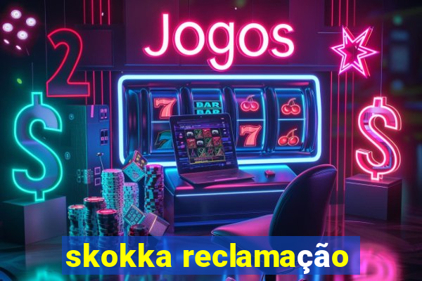 skokka reclamação